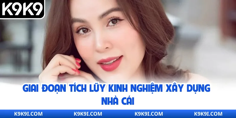Giai đoạn tích lũy kinh nghiệm xây dựng nhà cái