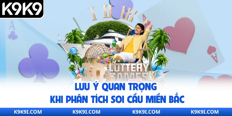 Lưu ý quan trọng khi phân tích soi cầu miền Bắc