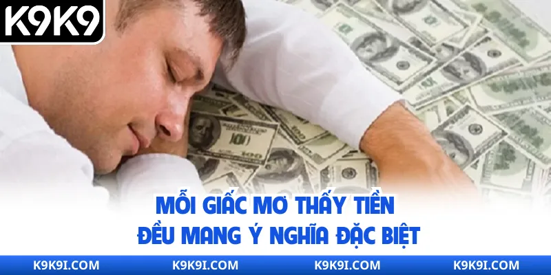 Mỗi giấc mơ thấy tiền đều mang ý nghĩa đặc biệt