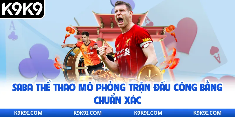 SABA thể thao mô phỏng trận đấu công bằng chuẩn xác