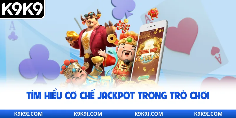 Tìm hiểu cơ chế jackpot trong trò chơi